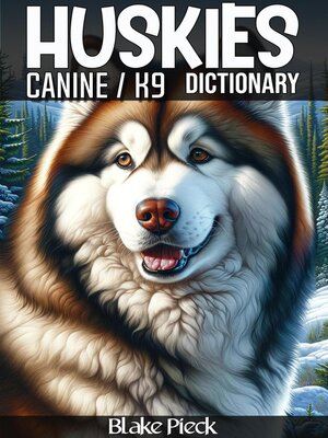 cover image of Huskies--Canine / K9 Dictionary